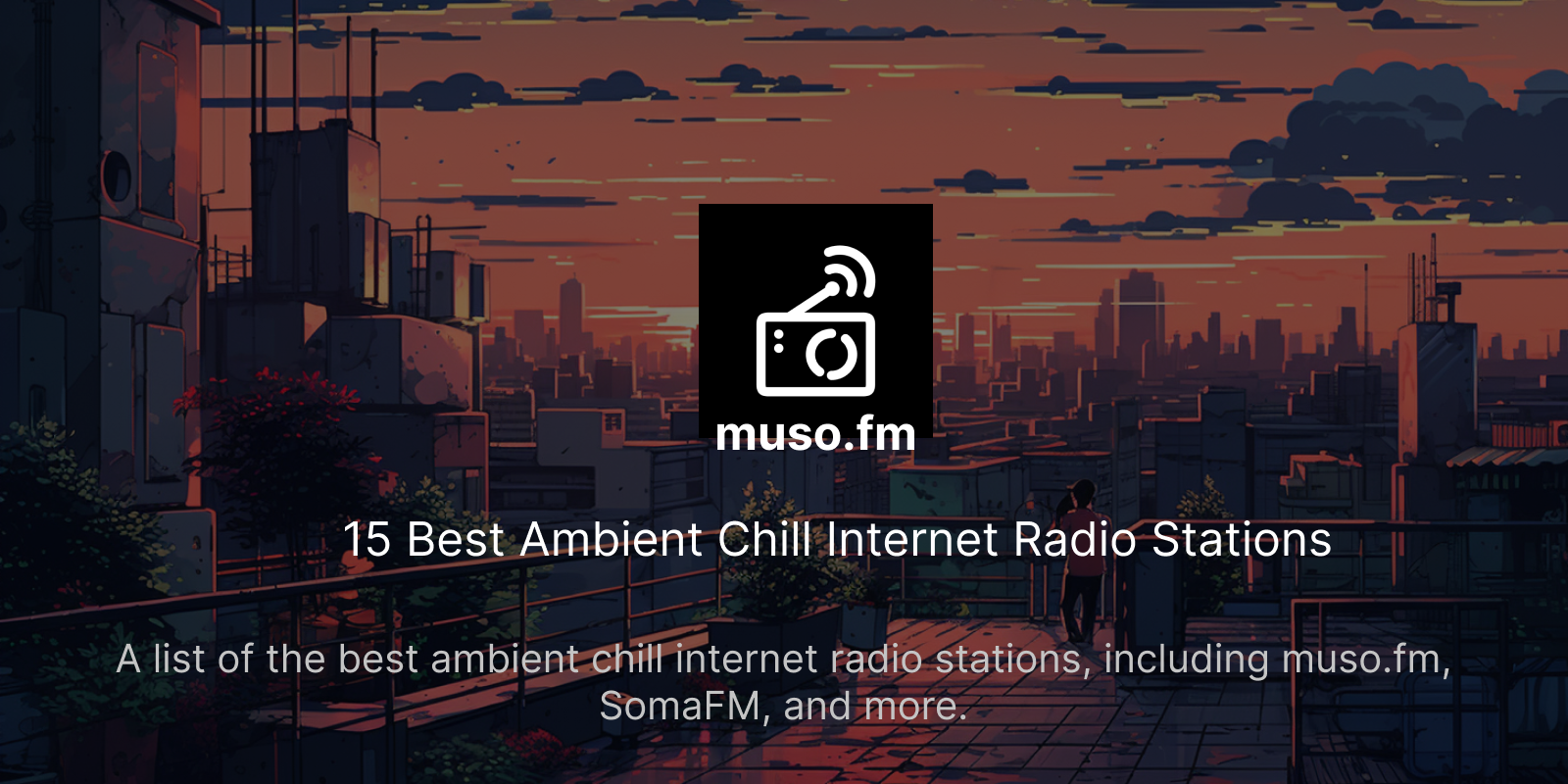 15 Best Ambient Chill Radio Stations muso.fm